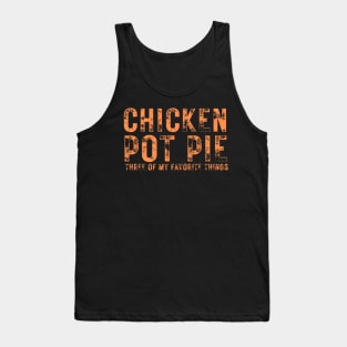 Chicken Pot Pie three of My Favorite Things Tank Top